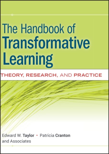 The Handbook of Transformative Learning – Theory, Research and Practice Taylor
