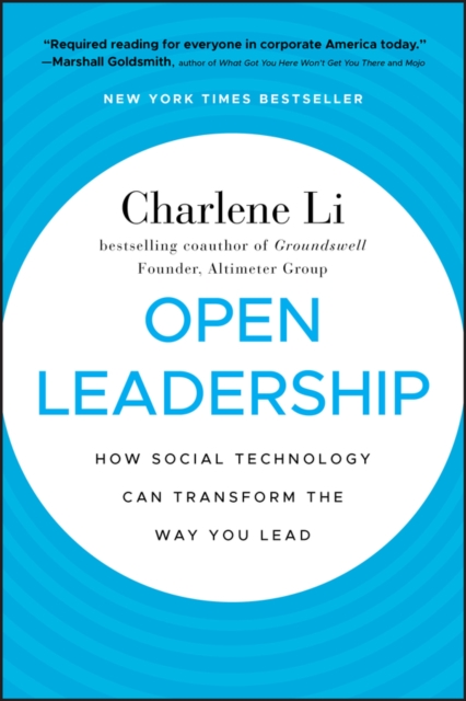 Open Leadership – How Social Technology Can Transform the Way You Lead Li