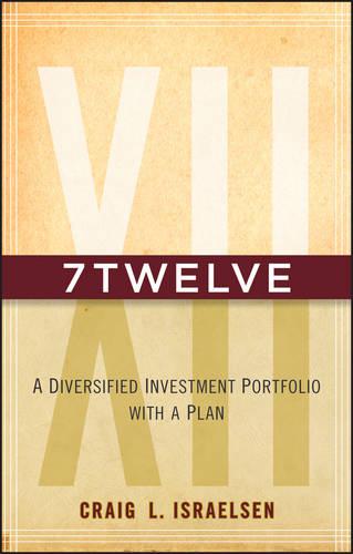 7Twelve – A Diversified Investment Portfolio with a Plan Israelsen Hardback