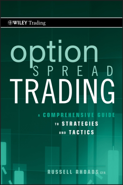 Option Spread Trading A Comprehensive Guide to Strategies and Tactics Rhoads