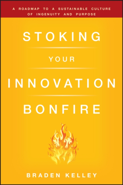 Stoking Your Innovation Bonfire – A Roadmap to a Sustainable Culture of Ingenui…