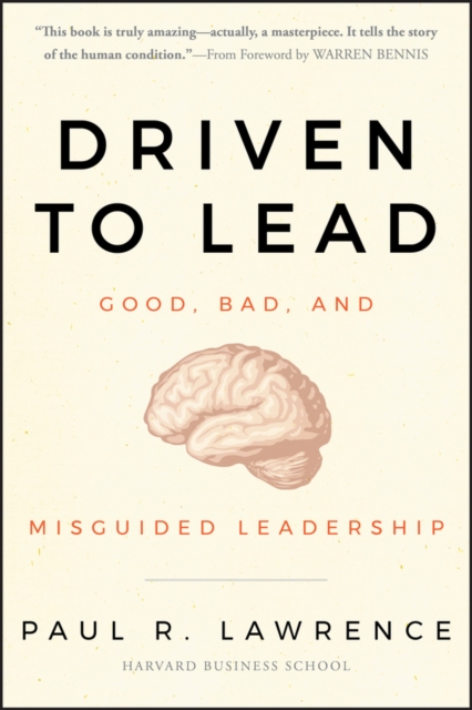 Driven to Lead – Good Bad and Misguided Leadership Lawrence Hardback