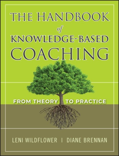 The Handbook of Knowledge–Based Coaching – From Theory to Practice Wildflower