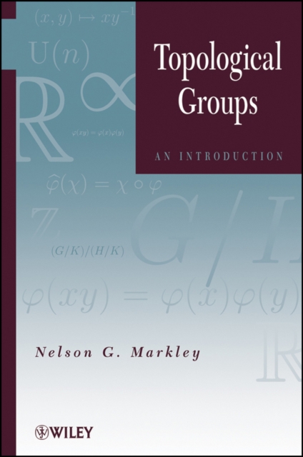 Topological Groups – An Introduction Markley Hardback Wiley–Blackwell