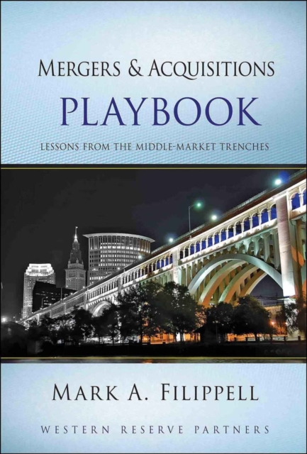 Mergers and Acquisitions Playbook – Lessons from the Middle–Market Trenches