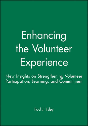 Enhancing the Volunteer Experience Ilsley Paperback John Wiley & Sons