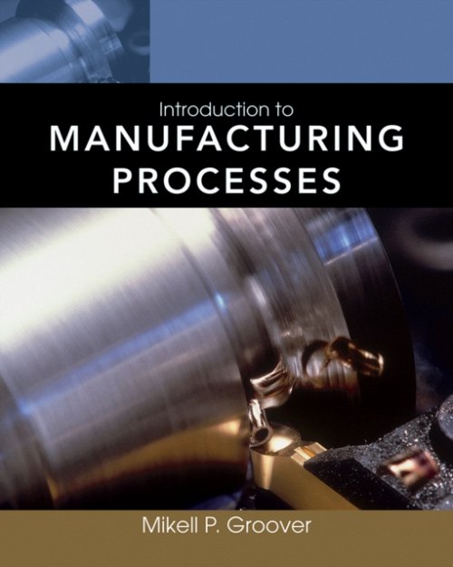 Introduction to Manufacturing Processes Groover Paperback John Wiley & Sons