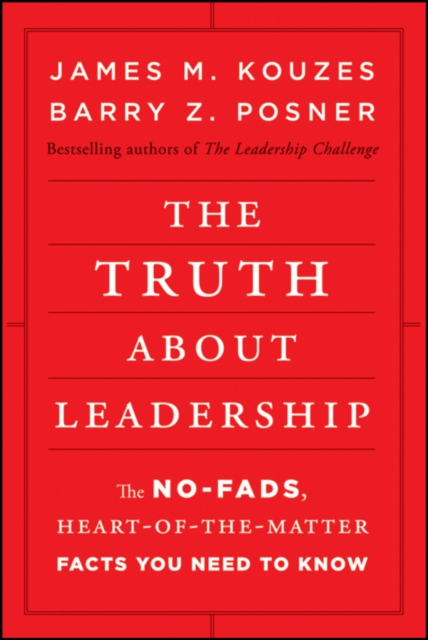 The Truth About Leadership – The No–Fads, Heart–of–the–Matter Facts You Need to…