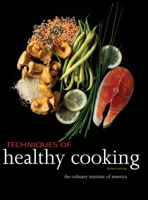 Techniques of Healthy Cooking, 4th Edition Culinary Instit Hardback