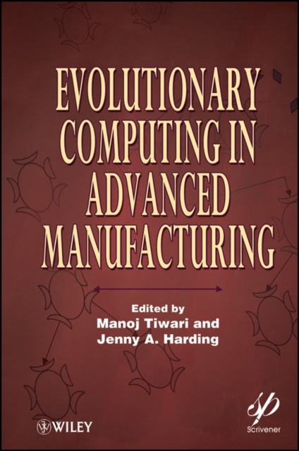 Evolutionary Computing in Advanced Manufacturing Tiwari Hardback 9780470639245