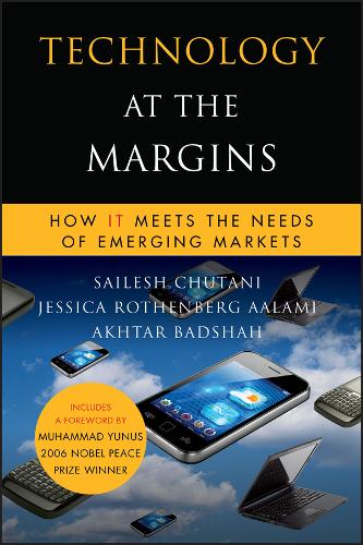 Technology at the Margins – How IT Meets the Needs  of Emerging Markets Chutani