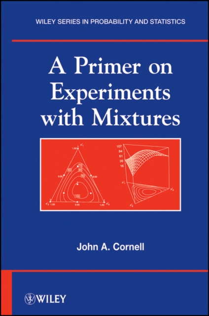 A Primer on Experiments with Mixtures Cornell Hardback Wiley–Blackwell