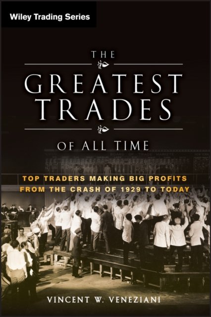 The Greatest Trades of All Time – Top Traders Making Big Profits from the Crash…