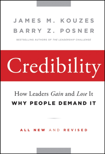 Credibility – How Leaders Gain and Lose It, Why People Demand It 2e Kouzes