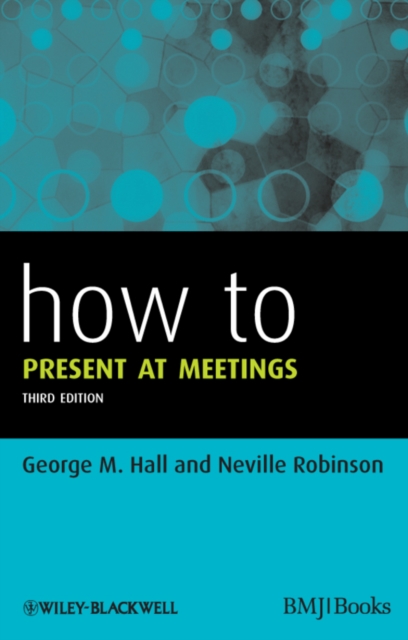 How to Present at Meetings 3e Hall Paperback Wiley–Blackwell 9780470654583