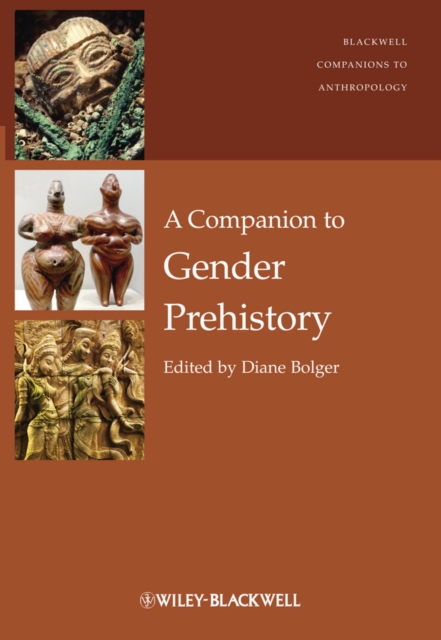 A Companion to Gender Prehistory Bolger Hardback John Wiley & Sons 9780470655368