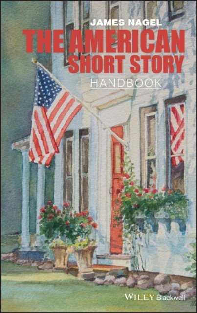 The American Short Story Handbook Nagel Hardback Wiley–Blackwell 9780470655412