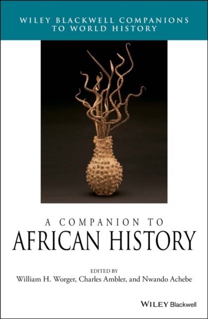A Companion to African History Worger Hardback Wiley–Blackwell 9780470656310