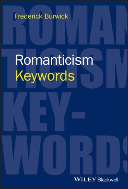 Romanticism – Keywords Burwick Hardback Wiley–Blackwell 9780470659830