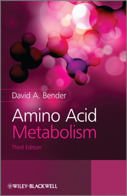 Amino Acid Metabolism 3e Bender Hardback Wiley–Blackwell 9780470661512