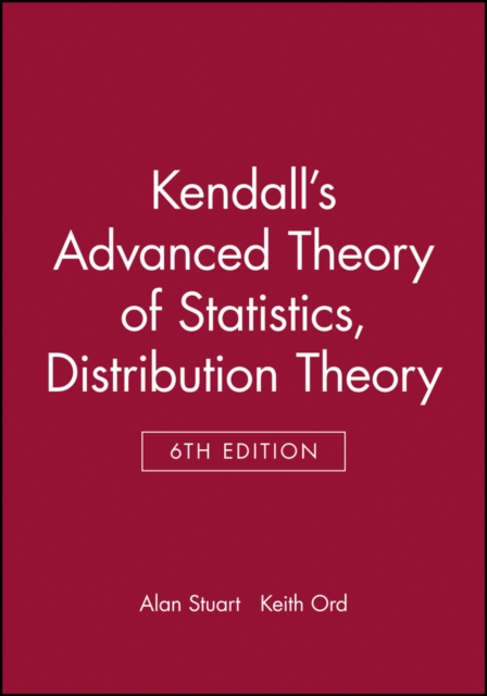 Kendalls Advanced Theory of Statistics V 1 6e Stuart Hardback Wiley–Blackwell