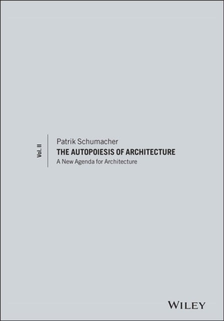 The Autopoiesis of Architecture – A New Agenda for  Architecture  V2 Schumacher