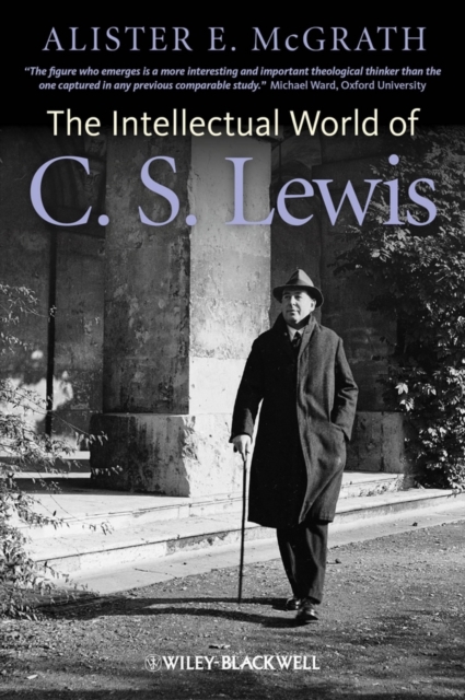 The Intellectual World of C. S. Lewis McGrath Hardback Wiley–Blackwell