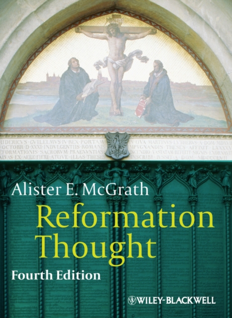 Reformation Thought – An Introduction 4e McGrath Paperback Wiley–Blackwell