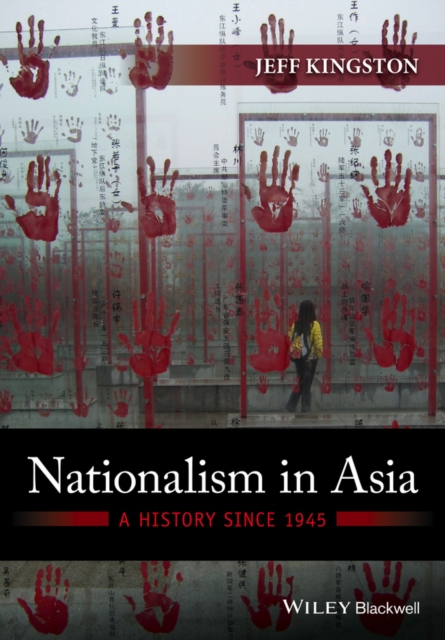Nationalism in Asia – A History Since 1945 Kingston Hardback Wiley–Blackwell
