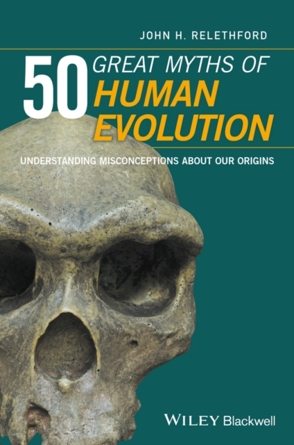 50 Great Myths of Human Evolution – Understanding Misconceptions about Our Orig…