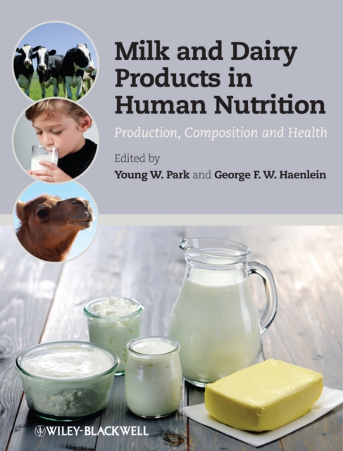 Milk and Dairy Products in Human Nutrition Production, Composition and Health