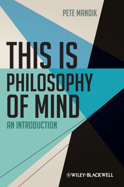 This is Philosophy of Mind – An Introduction Mandik Hardback John Wiley & Sons