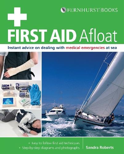 First Aid Afloat – Instant Advice on Dealing with Medical Emergencies at Sea