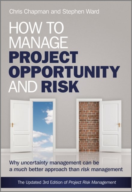 How to Manage Project Opportunity and Risk – Why Uncertainty Management can be …