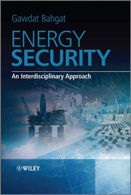 Energy Security – An Interdisciplinary Approach Bahgat Hardback Wiley–Blackwell
