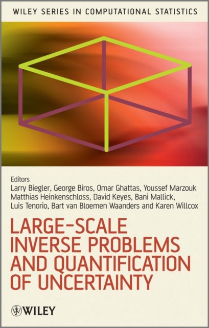 Large–Scale Inverse Problems and Quantification of Uncertainty Biegler Hardback