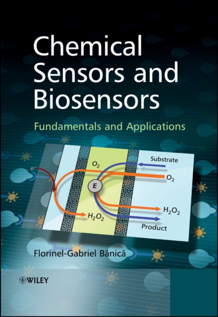Chemical Sensors and Biosensors – Fundamentals and  Applications Banica