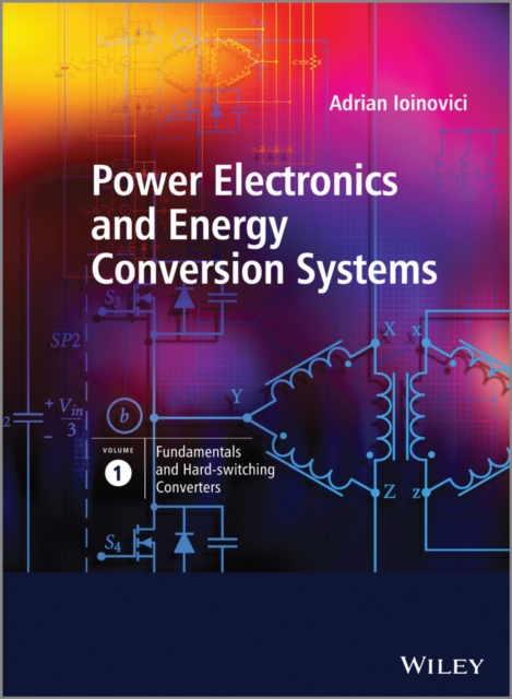 Power Electronics and Energy Conversion Systems Volume 1 – Fundamentals and Har…