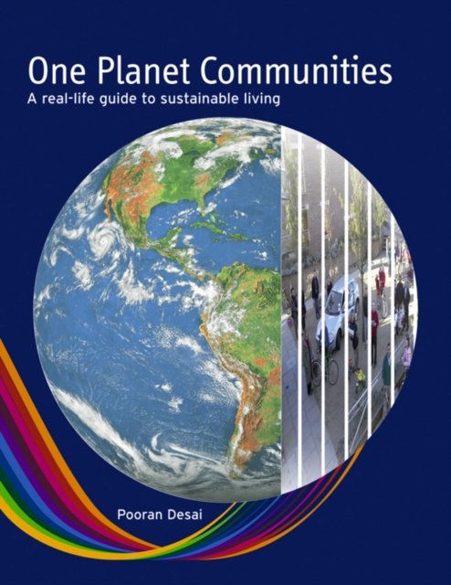 One Planet Communities – A real–life guide to sustainable living Desai Paperback