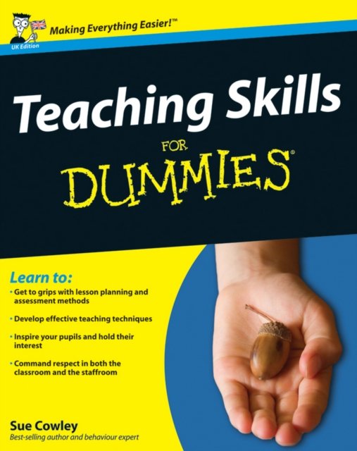 Teaching Skills For Dummies Cowley Paperback John Wiley & Sons 9780470740842