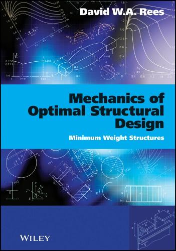 Mechanics of Optimal Structural Design – Minimum Weight Structures Rees Hardback
