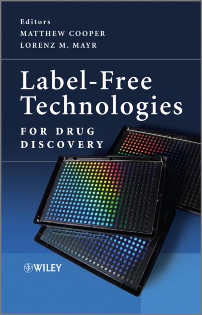 Label–Free Technologies For Drug Discovery Cooper Hardback Wiley–Blackwell