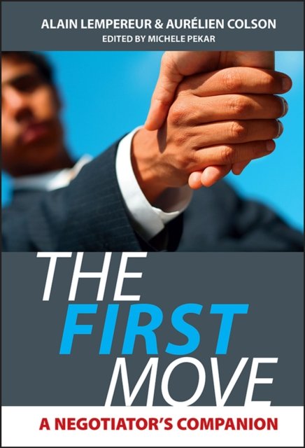 The First Move – A Negotiator′s Companion Lempereur Hardback John Wiley & Sons