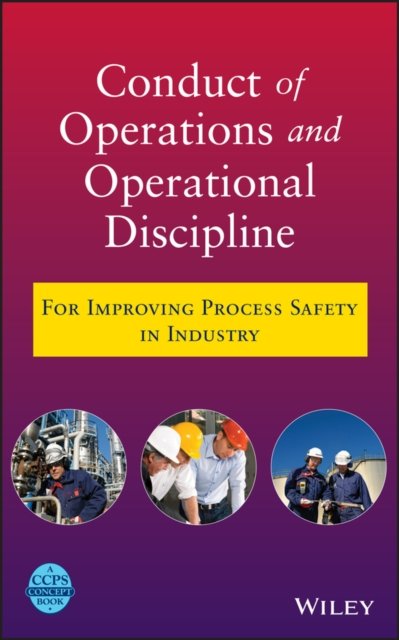 Conduct of Operations and Operational Discipline – For Improving Process Safety…