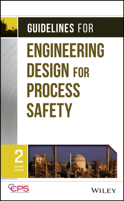 Guidelines for Engineering Design for Process Safe Safety 2e CCPS Hardback
