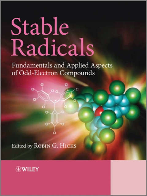 Stable Radicals – Fundamentals and Applied Aspects of Odd–Electron Compounds