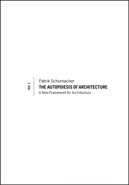 The Autopoiesis of Architecture – A New Framework for Architecture V1 Schumacher