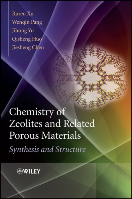 Chemistry of Zeolites and Related Porous Materials  – Synthesis and Structure Xu