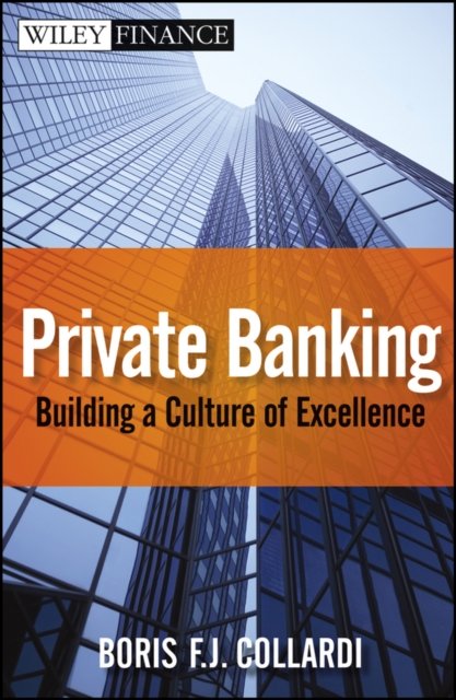 World Class Private Banking – Building a Culture of Excellence Collardi Hardback