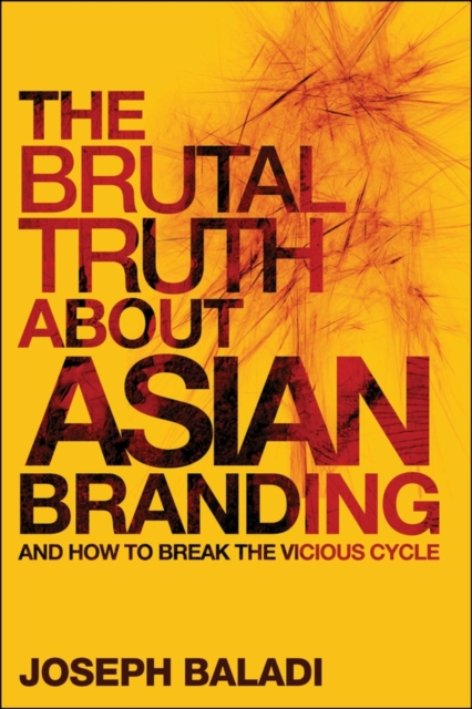 The Brutal Truth About Asian Branding – And How To  Break the Vicious Cycle